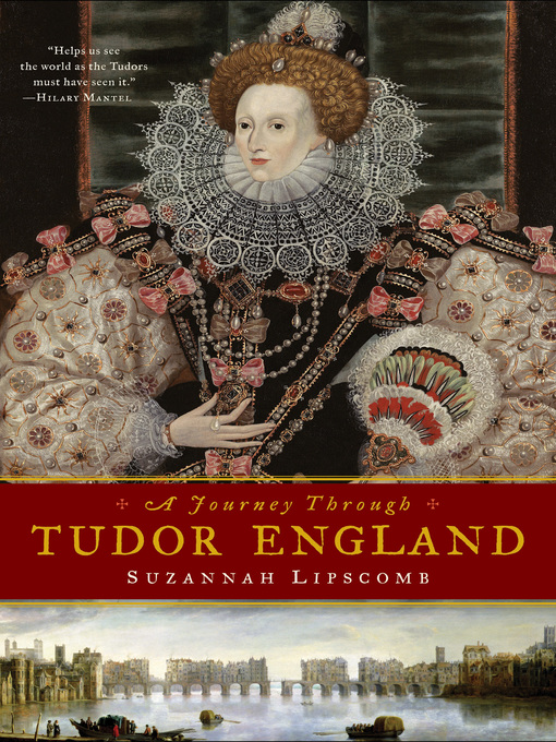 Title details for Journey Through Tudor England by Suzannah Lipscomb - Available